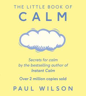 The Little Book Of Calm: The Two Million Copy Bestseller de Paul Wilson