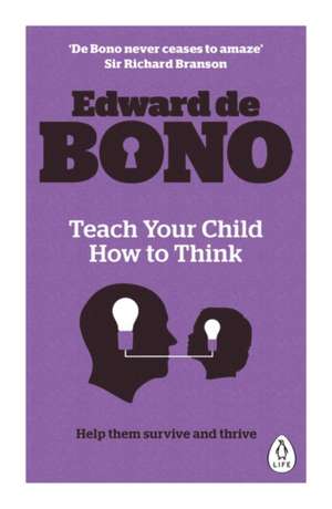 Teach Your Child How To Think de Edward de Bono