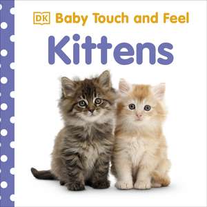 Baby Touch and Feel Kittens de DK