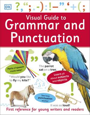 Visual Guide to Grammar and Punctuation: First Reference for Young Writers and Readers de DK