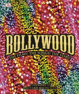 Bollywood: The Films! The Songs! The Stars! de DK