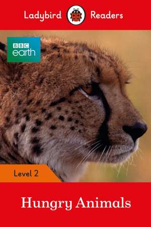 BBC Earth: Hungry Animals - Ladybird Readers Level 2 de Ladybird