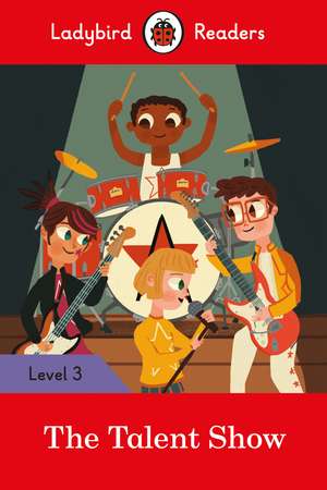 The Talent Show - Ladybird Readers Level 3 de Ladybird