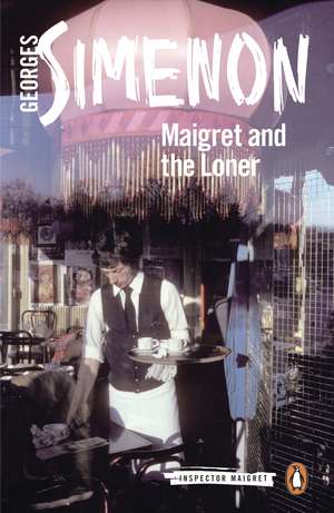 Maigret and the Loner: Inspector Maigret #73 de Georges Simenon