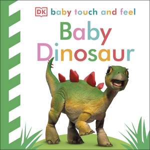 Baby Touch and Feel Baby Dinosaur de DK