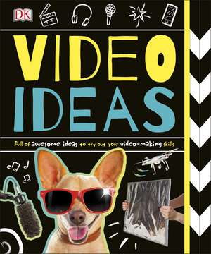 Video Ideas: Full of Awesome Ideas to try out your Video-making Skills de DK