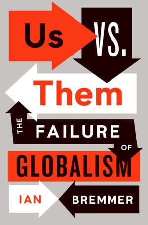 Us vs. Them: The Failure of Globalism de Ian Bremmer