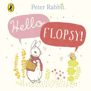 Peter Rabbit: Hello Flopsy! de Beatrix Potter