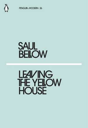 Leaving the Yellow House de Saul Bellow