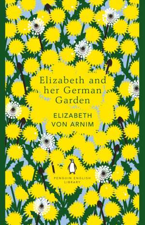 Elizabeth and her German Garden de Elizabeth von Arnim