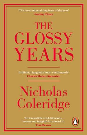 The Glossy Years: Magazines, Museums and Selective Memoirs de Nicholas Coleridge