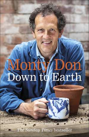 Down to Earth: Gardening Wisdom de Monty Don