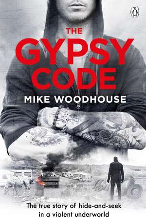 The Gypsy Code: The true story of hide-and-seek in a violent underworld de Mike Woodhouse