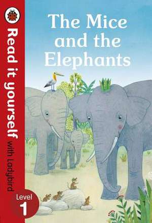 The Mice and the Elephants: Read it yourself with Ladybird Level 1 de Ladybird