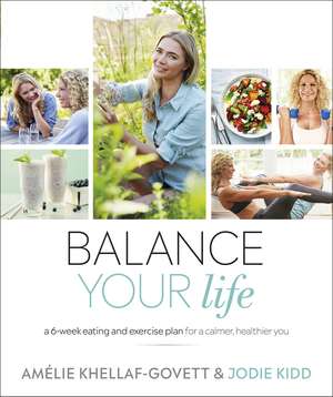 Balance Your Life: A 6-week Eating and Exercise Plan for a Calmer, Healthier You de Jodie Kidd