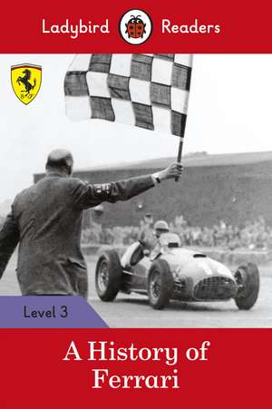 A History of Ferrari - Ladybird Readers Level 3 de Ladybird