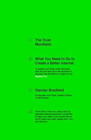 The Trust Manifesto: What you Need to do to Create a Better Internet de Damian Bradfield