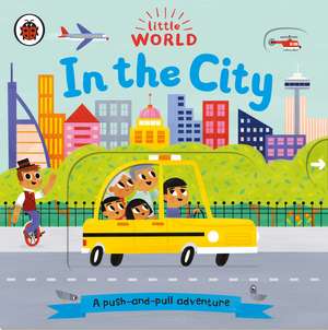 Little World: In the City: A push-and-pull adventure de Allison Black