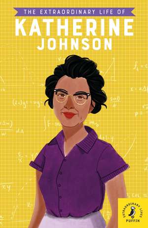 The Extraordinary Life of Katherine Johnson de Maggie Cole