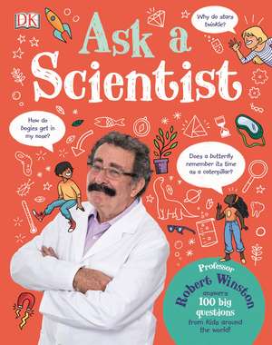 Ask A Scientist: Professor Robert Winston Answers 100 Big Questions from Kids Around the World! de Robert Winston