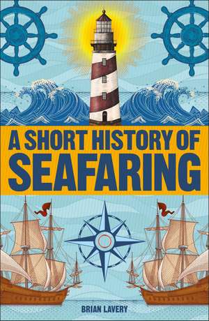 A Short History of Seafaring de Brian Lavery