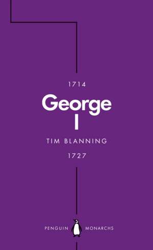 George I (Penguin Monarchs): The Lucky King de Tim Blanning