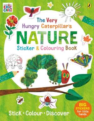 The Very Hungry Caterpillar’s Nature Sticker and Colouring Book de Eric Carle