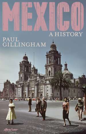 Mexico: A History de Paul Gillingham