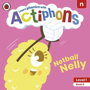 Actiphons Level 1 Book 6 Netball Nelly: Learn phonics and get active with Actiphons! de Ladybird