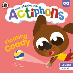 Actiphons Level 2 Book 17 Floating Coady: Learn phonics and get active with Actiphons! de Ladybird