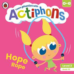 Actiphons Level 3 Book 18 Hope Rope: Learn phonics and get active with Actiphons! de Ladybird