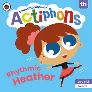 Actiphons Level 2 Book 12 Rhythmic Heather: Learn phonics and get active with Actiphons! de Ladybird