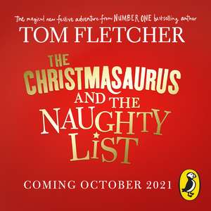 The Christmasaurus and the Naughty List de Tom Fletcher