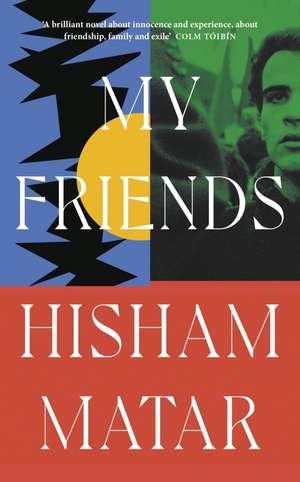 My Friends de Hisham Matar