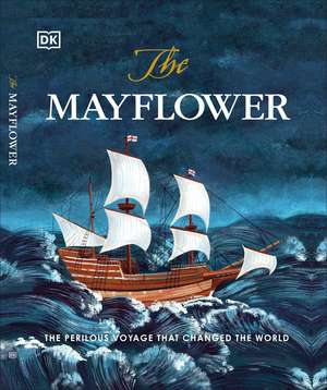 The Mayflower: The perilous voyage that changed the world de Libby Romero