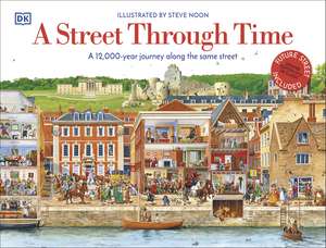 A Street Through Time: A 12,000 Year Journey Along the Same Street de Steve Noon