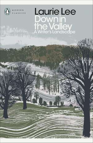 Down in the Valley: A Writer's Landscape de Laurie Lee