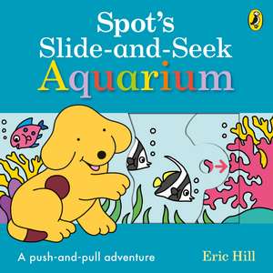 Spot's Slide and Seek: Aquarium de Eric Hill