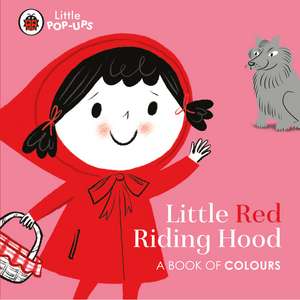 Little Pop-Ups: Little Red Riding Hood: A Book of Colours de Nila Aye