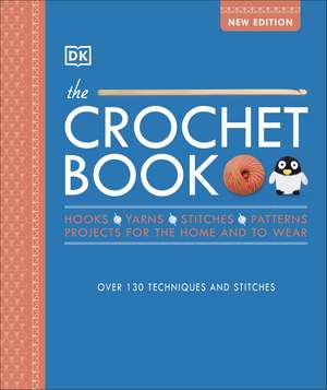 The Crochet Book: Over 130 techniques and stitches de DK