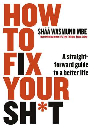 How to Fix Your Sh*t: A Straightforward Guide to a Better Life de Sháá Wasmund