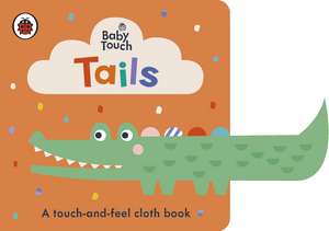 Baby Touch: Tails: A touch-and-feel cloth book de Ladybird