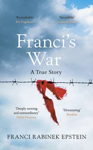 Franci's War: The incredible true story of one woman's survival of the Holocaust de Franci Rabinek Epstein