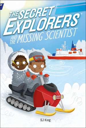 The Secret Explorers and the Missing Scientist de SJ King