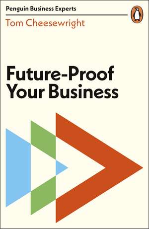 Future-Proof Your Business de Tom Cheesewright