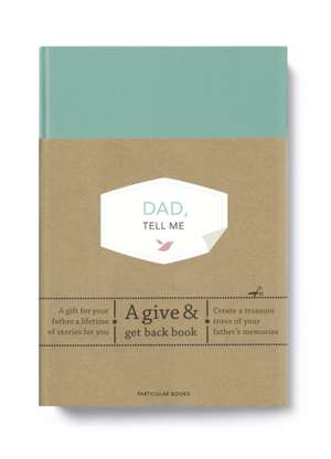 Dad, Tell Me: A Give & Get Back Book de Elma van Vliet