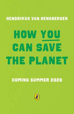 How You Can Save the Planet de Hendrikus van Hensbergen