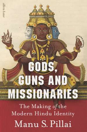 Gods, Guns and Missionaries de Manu S Pillai