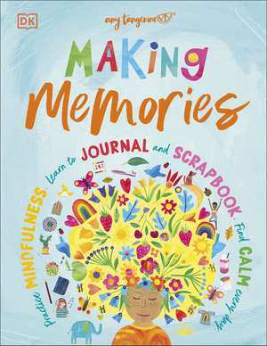 Making Memories: Practice Mindfulness, Learn to Journal and Scrapbook, Find Calm Every Day de Amy Tangerine