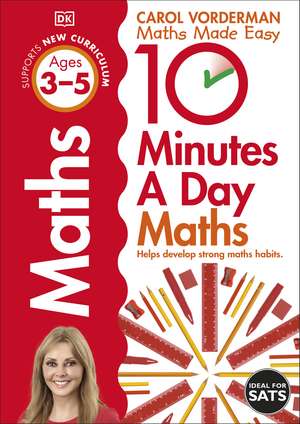 10 Minutes A Day Maths, Ages 3-5 (Preschool): Supports the National Curriculum, Helps Develop Strong Maths Skills de Carol Vorderman